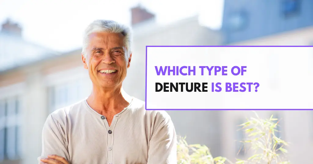Which Type Of Denture Is Best?